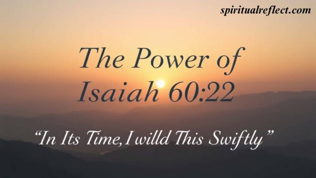 The Power of Isaiah 60:22: “In Its Time, I Will Do This Swiftly”