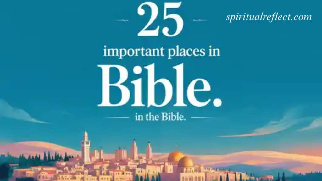 25 Important Places in the Bible