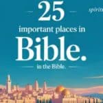 25 Important Places in the Bible