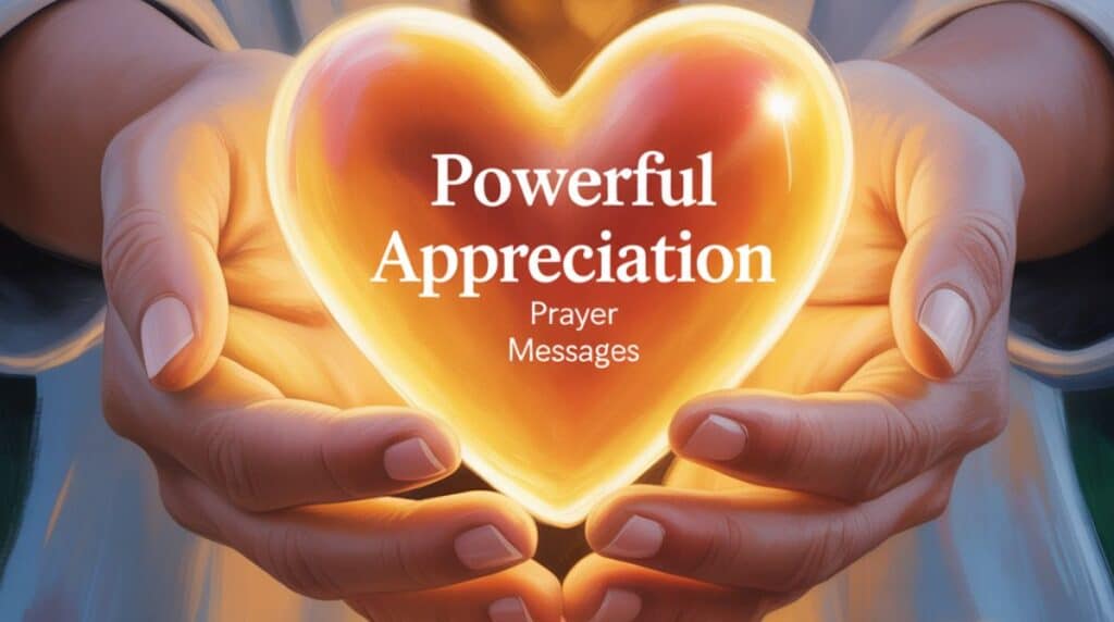 Powerful Appreciation Prayer Messages to Bless Someone’s Heart