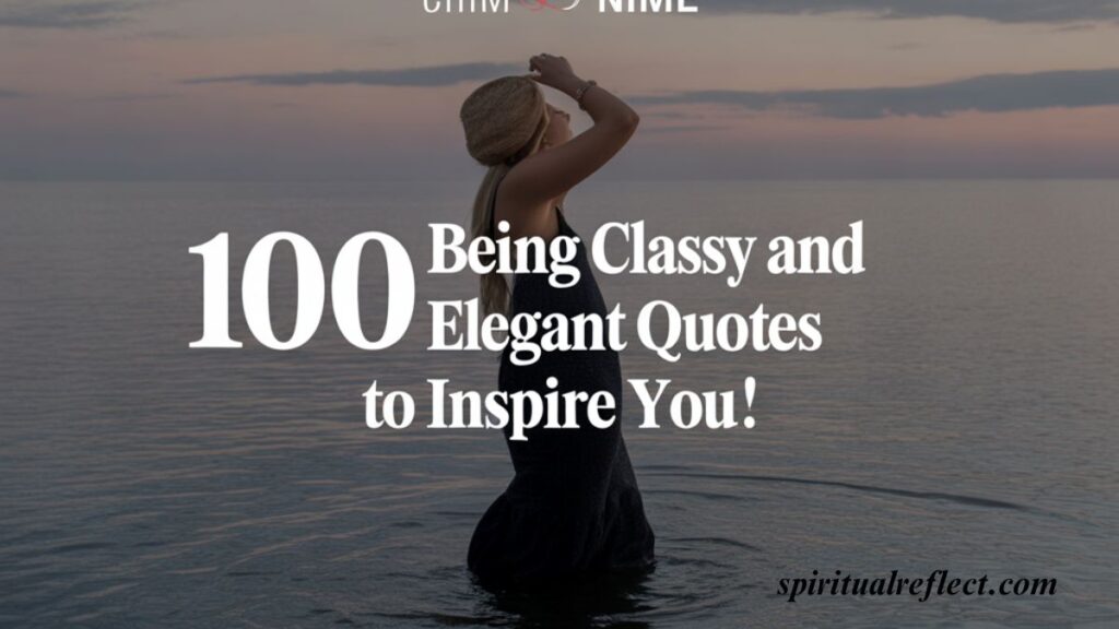 100 Being Classy and Elegant Quotes to Inspire You