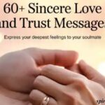 Here are 60+ Sincere Love and Trust Messages that Express Your Deepest Feelings to Your Soulmate
