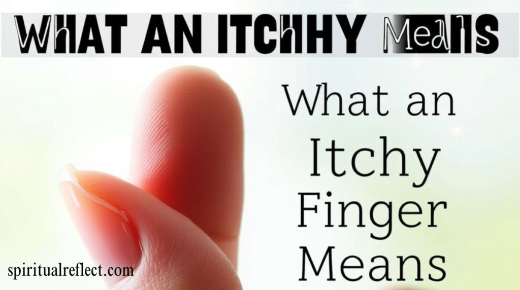 What Does it Mean When Your Finger itches Spiritually