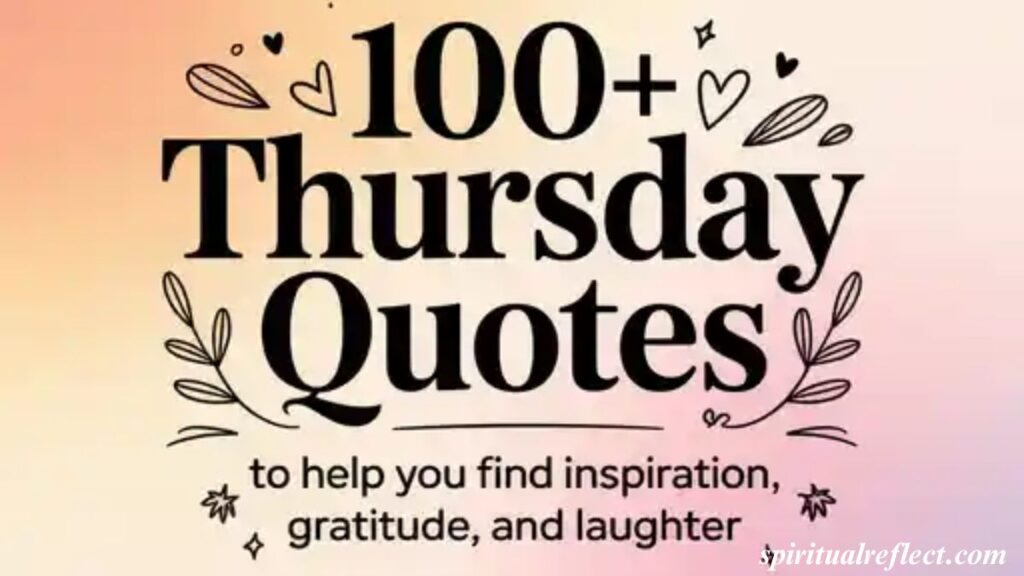 100+ Thursday Quotes to Help You Find Inspiration, Gratitude, and Laughter