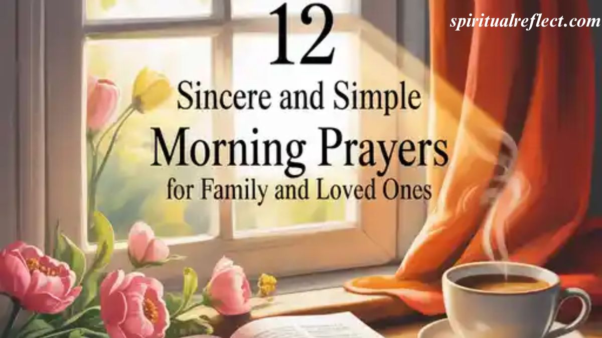 12 Sincere and Simple Morning Prayers for Family and Loved Ones