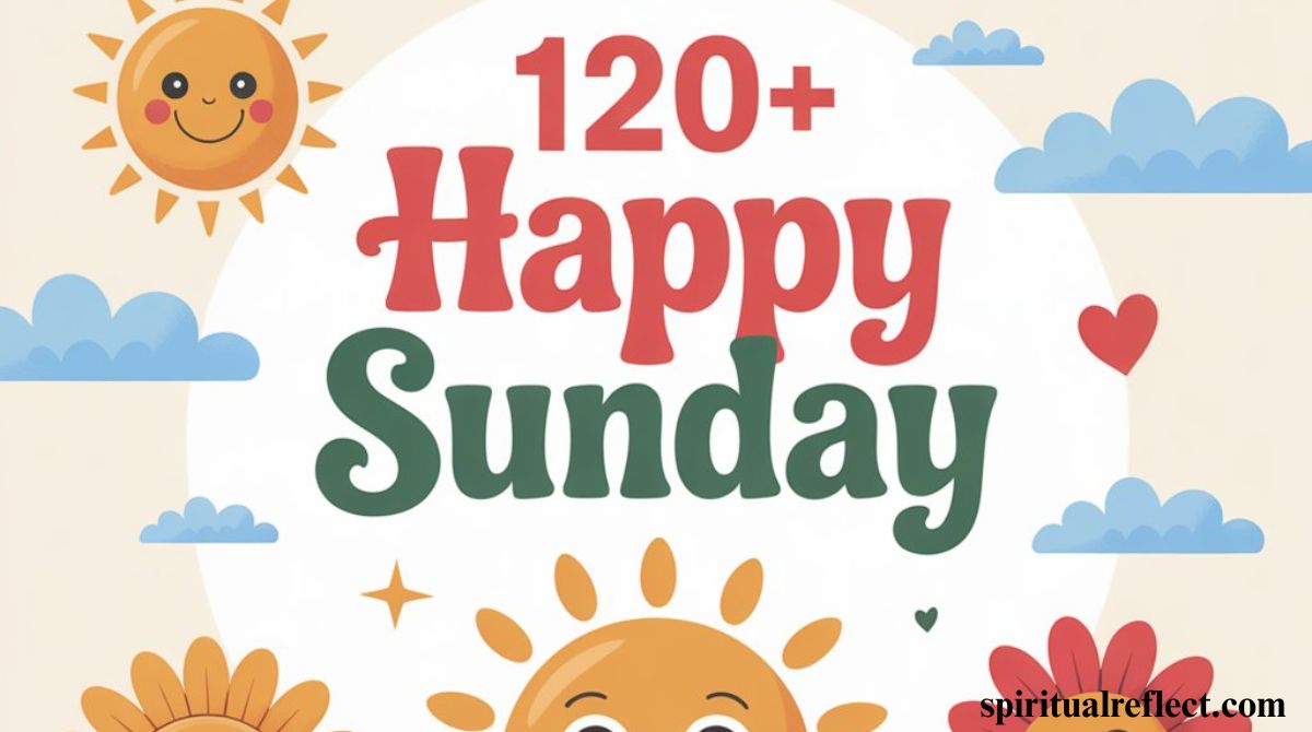120+ Cute Happy Sunday Wishes to Brighten Your Heart