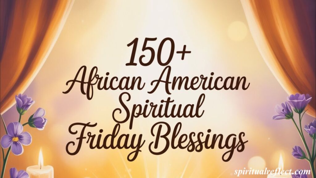 150+ African American Spiritual Friday Blessings
