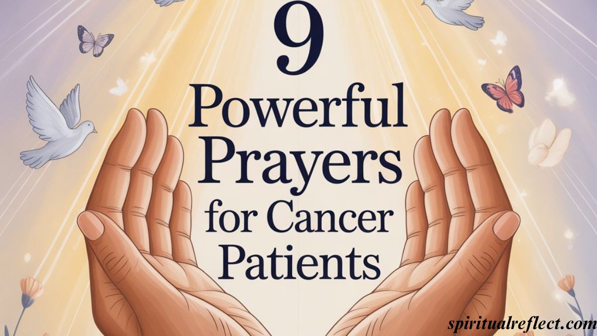 9 Powerful Prayers for Cancer Patients- Finding Strength, Comfort, and Hope in God’s Promises