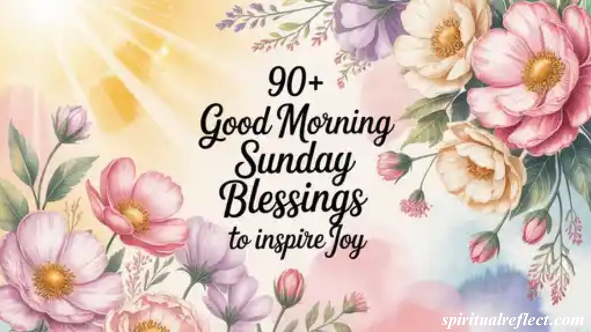 90+ Good Morning Sunday Blessings to Inspire Joy