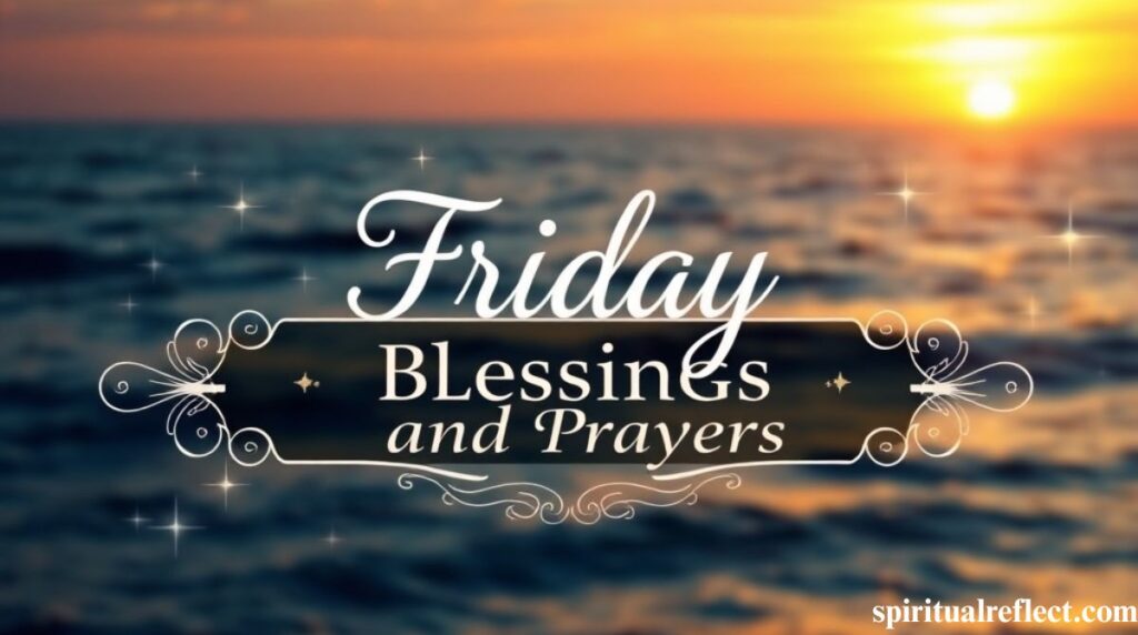 Friday Blessings: 160+ Peaceful Thoughts To End Your Week