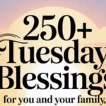 250+ Tuesday Blessings for You and Your Family