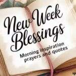 New Week Blessings for Morning Inspiration Prayers and Quotes
