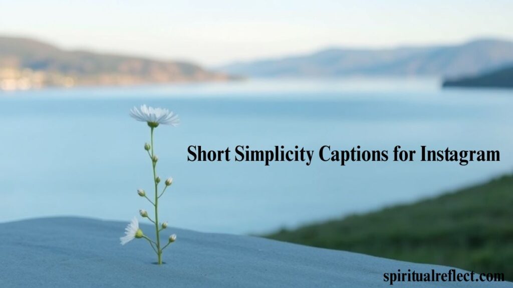 Minimalist Magic: 160+ Simplicity Captions for Instagram