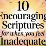10 Encouraging Scriptures For When You Feel Inadequate