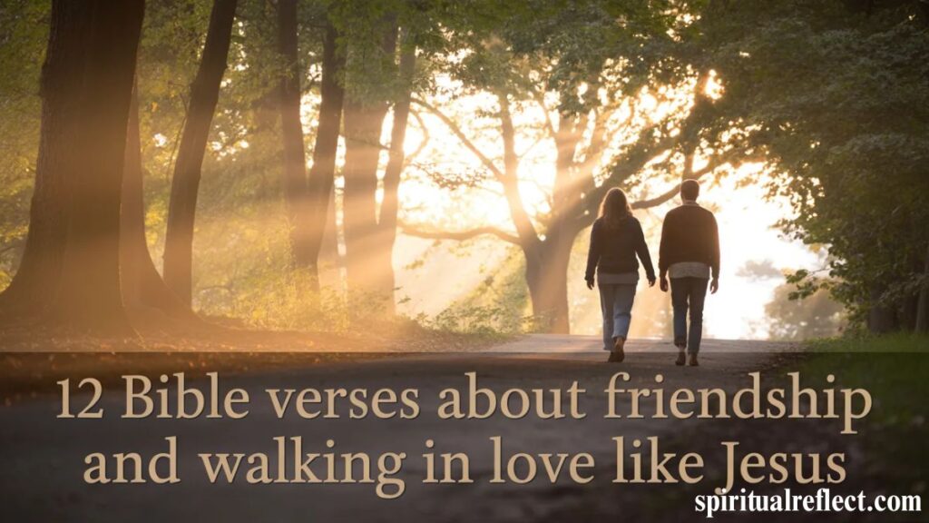 12 Bible Verses About Friendship and Walking in Love Like Jesus