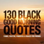 130 Black Good Morning Quotes: Funny, Positive, Powerful & images for friends