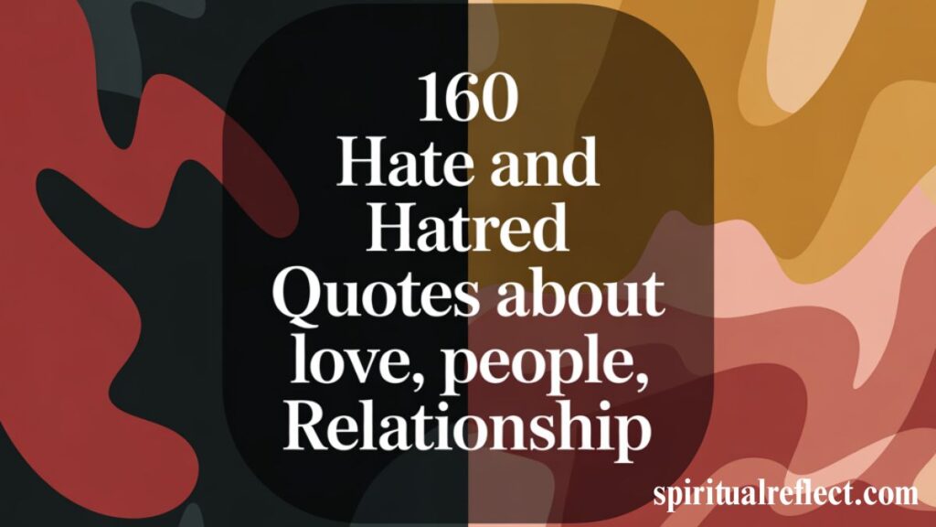 160 Hate and Hatred Quotes about Love, People, Relationship