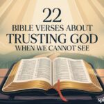 22 Bible Verses About Trusting God When We Cannot See