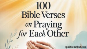 100 Bible Verses on Praying for Each Other