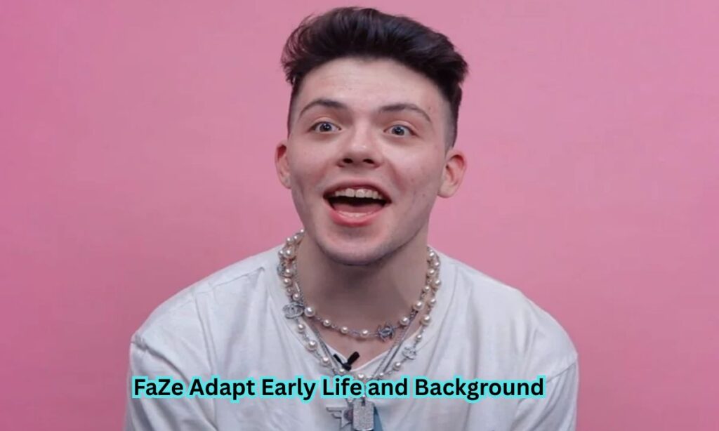 FaZe Adapt Early Life and Background