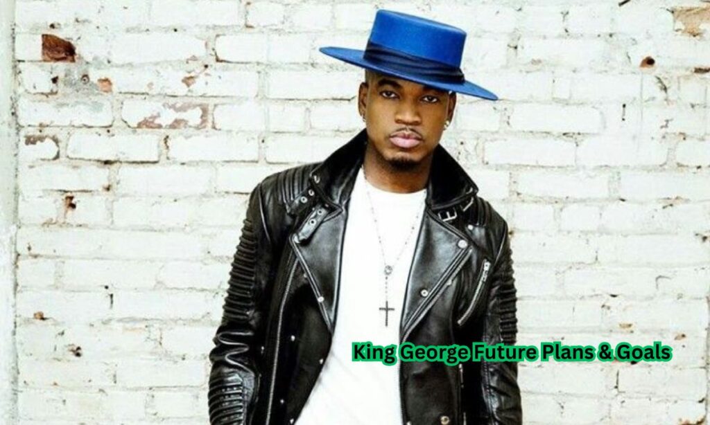 King George Future Plans & Goals