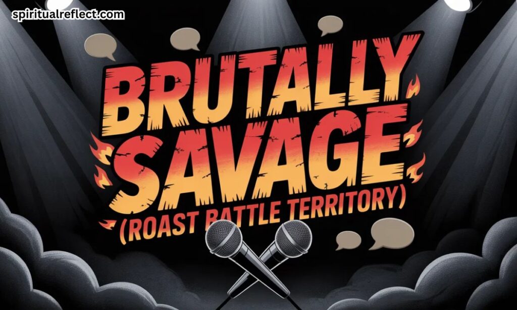 Brutally Savage (Roast Battle Territory)