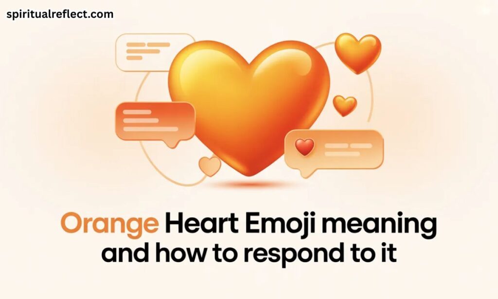 Orange Heart Emoji Meaning and How to Respond to It
