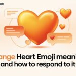 Orange Heart Emoji Meaning and How to Respond to It