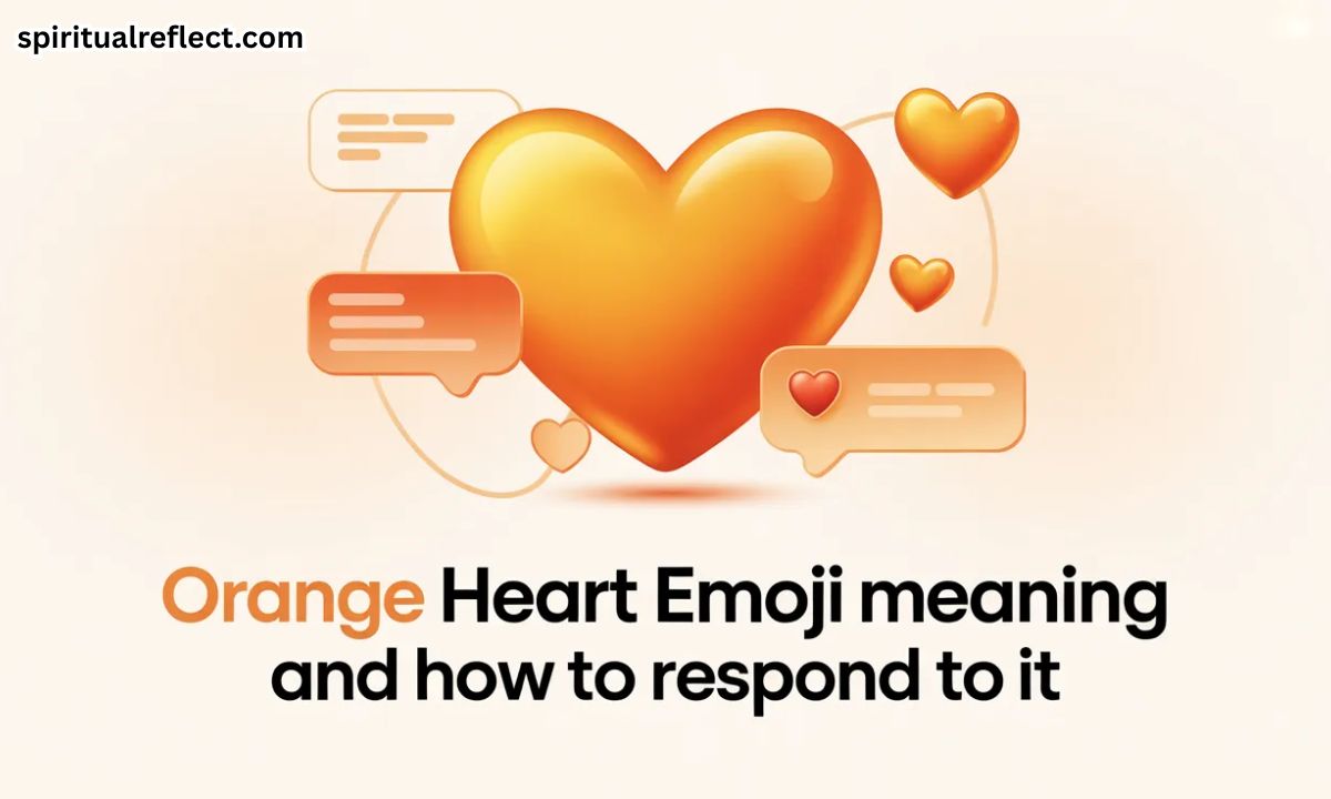 Orange Heart Emoji Meaning and How to Respond to It