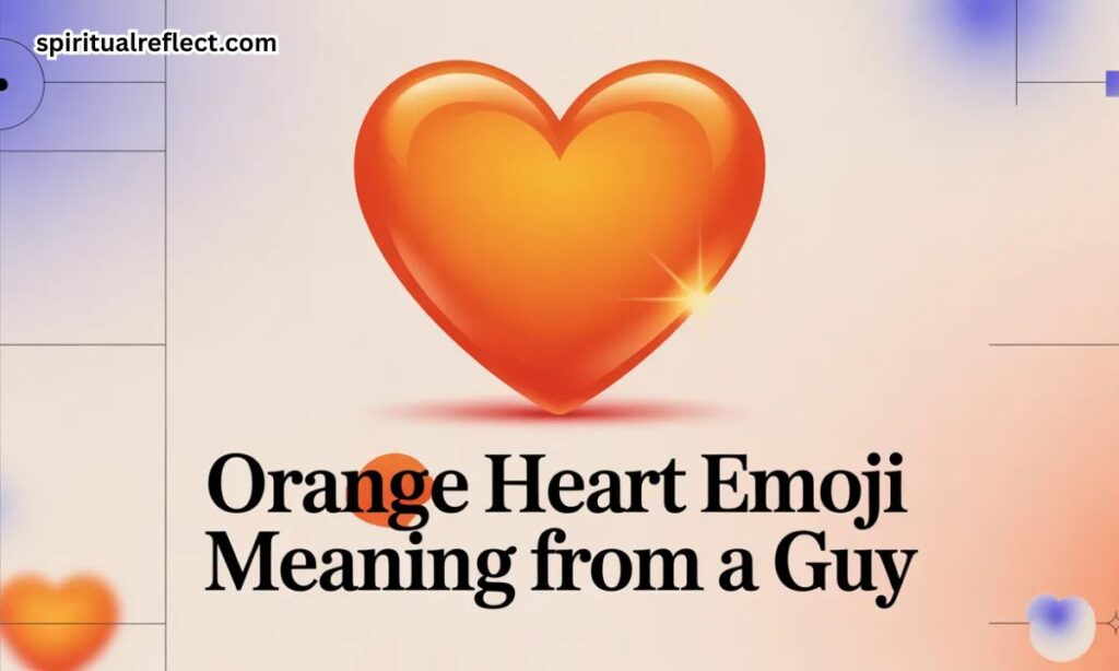 Orange Heart Emoji Meaning From a Guy