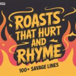 Roasts That Hurt and Rhyme (100+ Savage Lines)