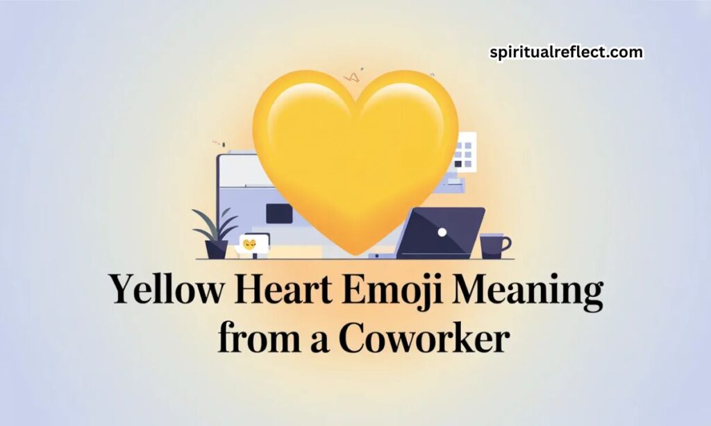 Yellow Heart Emoji Meaning From a Coworker