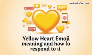 Yellow Heart Emoji Meaning and How to Respond to It