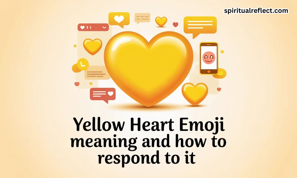 Yellow Heart Emoji Meaning and How to Respond to It