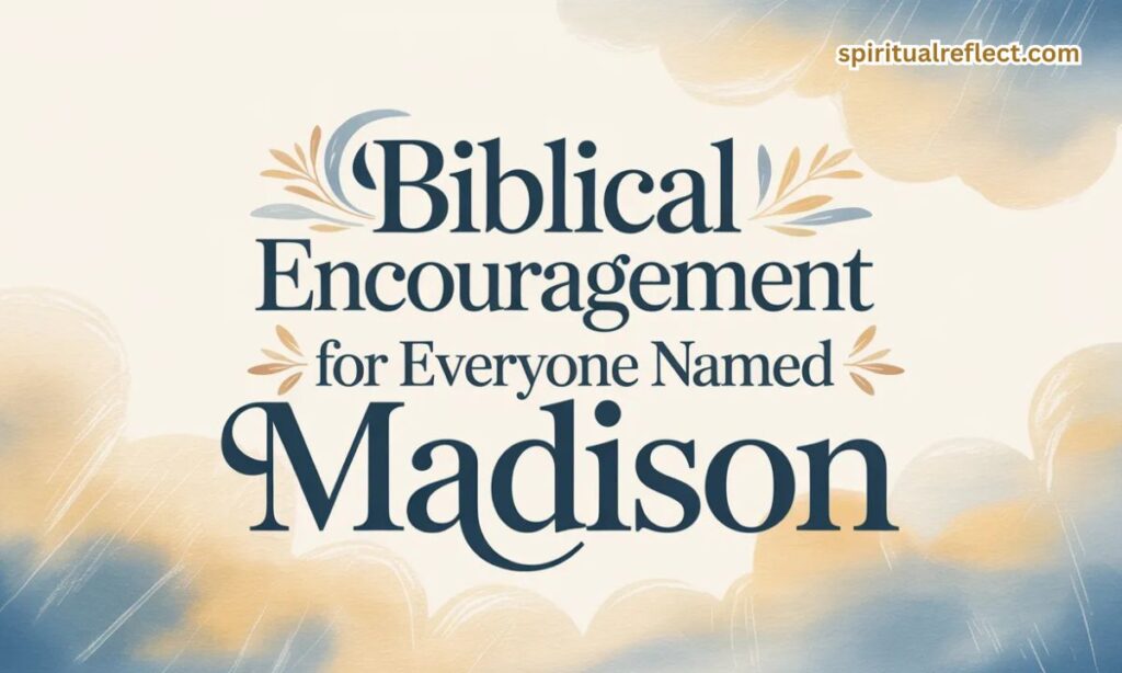Biblical Encouragement for Everyone Named Madison