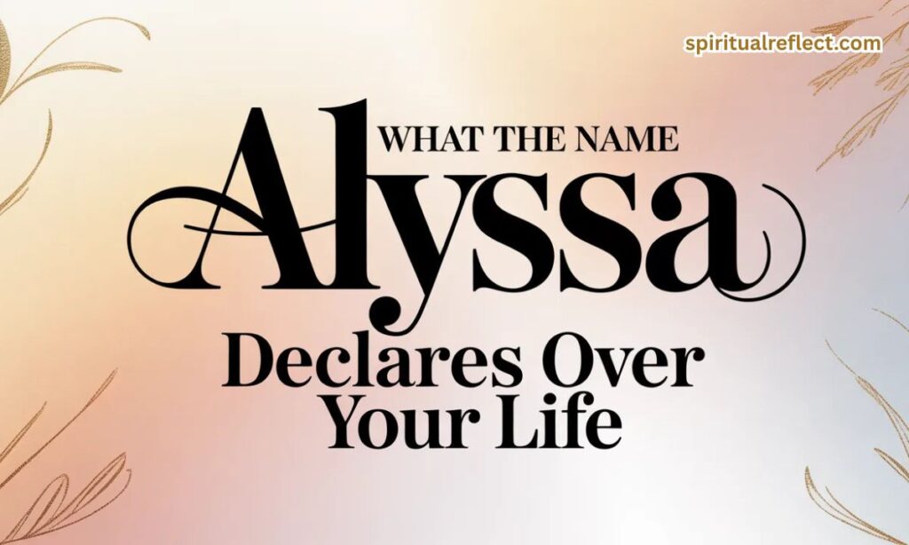 What the Name Alyssa Declares Over Your Life