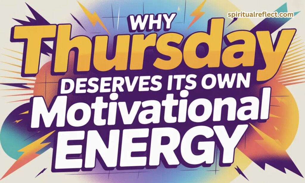 Why Thursday Deserves Its Own Motivational Energy